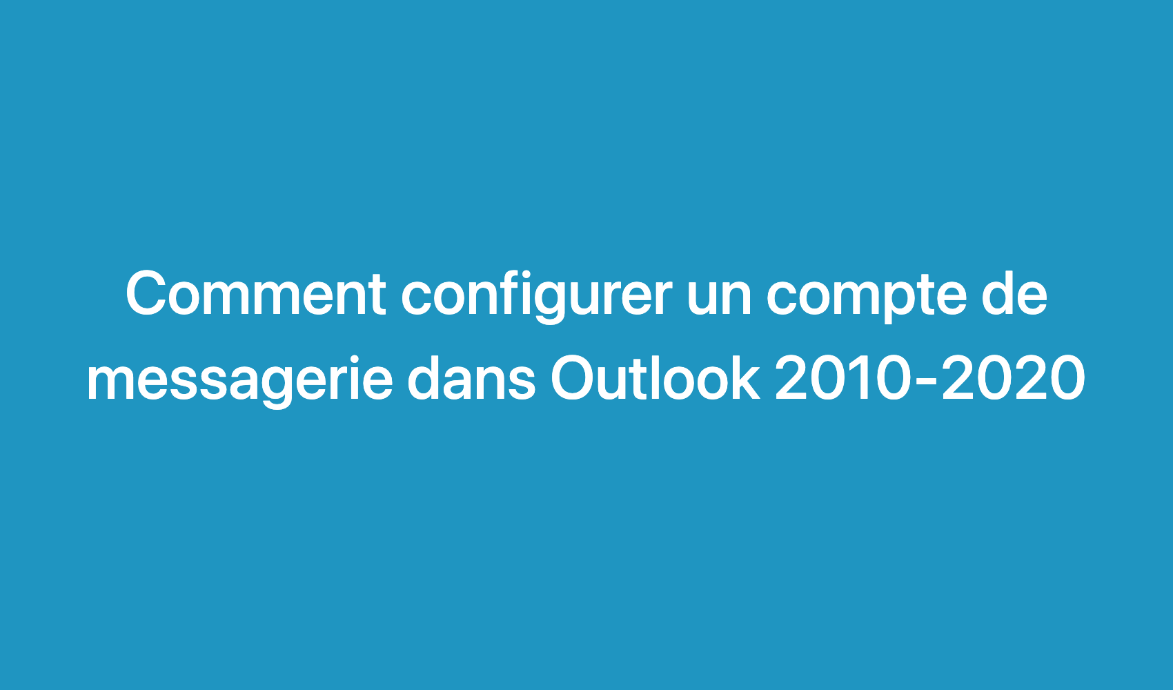 Comment Configurer Un Compte De Messagerie Dans Outlook 2010 2020