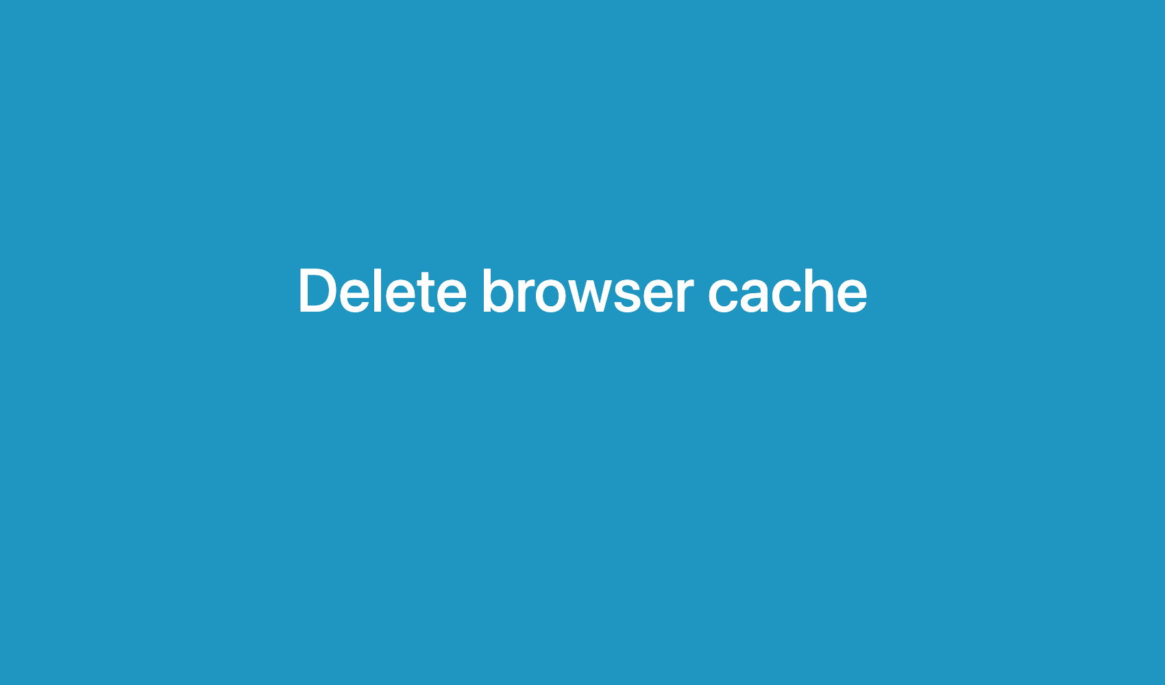 Delete Browser Cache