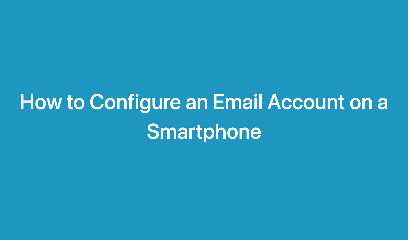 How To Configure An Email Account On A Smartphone